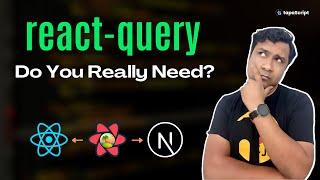 Do You Really Need React Query || An Architectural Overview