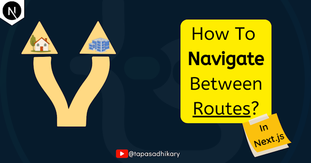 How to navigate between routes in Next.js?